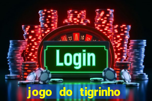 jogo do tigrinho de r$ 1